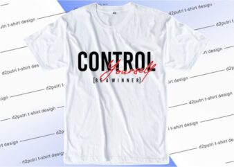Control Yourself Be A Winner Svg, Slogan Quotes T shirt Design Graphic Vector, Inspirational and Motivational SVG, PNG, EPS, Ai,