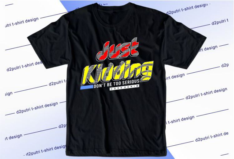 Just Kidding Svg, Slogan Quotes T shirt Design Graphic Vector, Inspirational and Motivational SVG, PNG, EPS, Ai,