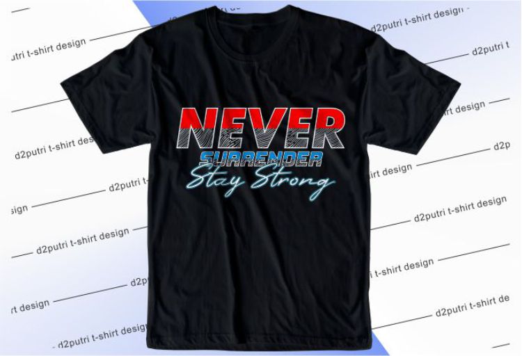 Never Surrender Svg, Slogan Quotes T shirt Design Graphic Vector, Inspirational and Motivational SVG, PNG, EPS, Ai,