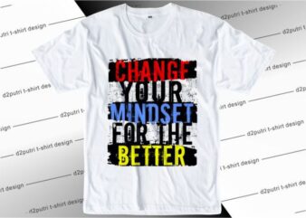 Change Your Mindset For The Better Svg, Slogan Quotes T shirt Design Graphic Vector, Inspirational and Motivational SVG, PNG, EPS, Ai,