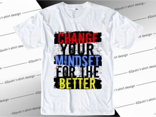 Change your mindset for the better svg, slogan quotes t shirt design graphic vector, inspirational and motivational svg, png, eps, ai, Change your mindset for the better svg, slogan quotes t shirt design graphic vector, inspirational and motivational svg, png, eps, ai,