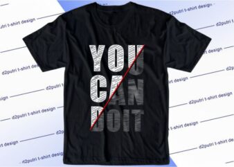 You Can Do It Svg, Slogan Quotes T shirt Design Graphic Vector, Inspirational and Motivational SVG, PNG, EPS, Ai,