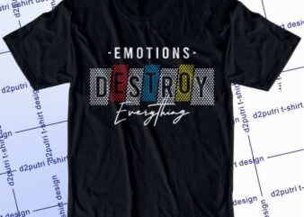 Emotions Destroy Everything Svg, Slogan Quotes T shirt Design Graphic Vector, Inspirational and Motivational SVG, PNG, EPS, Ai,