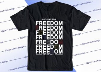 Looking For Freedom Svg, Slogan Quotes T shirt Design Graphic Vector, Inspirational and Motivational SVG, PNG, EPS, Ai,