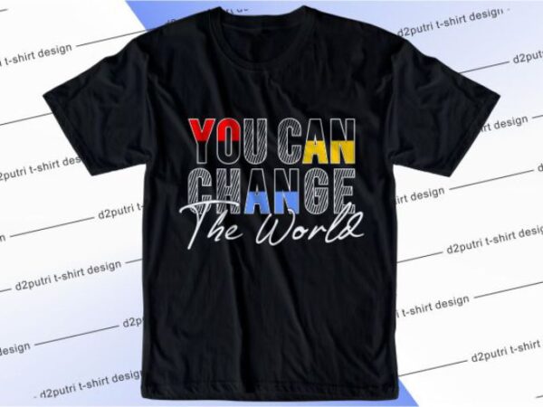 You can change the world svg, slogan quotes t shirt design graphic vector, inspirational and motivational svg, png, eps, ai,