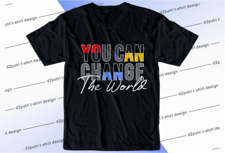 You Can Change The World Svg, Slogan Quotes T shirt Design Graphic Vector, Inspirational and Motivational SVG, PNG, EPS, Ai,
