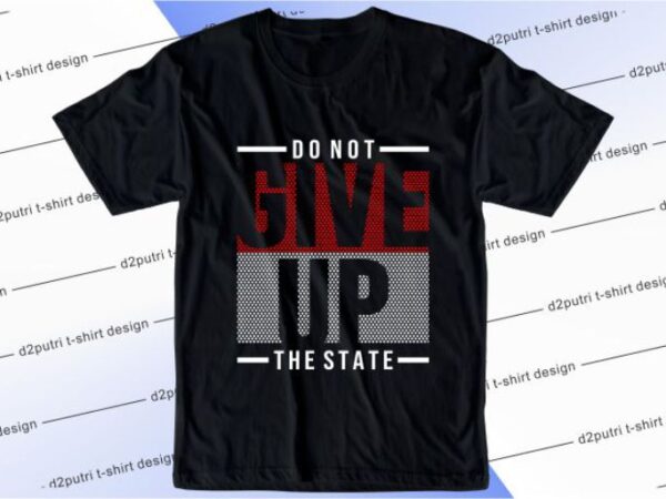 Do not give up svg, slogan quotes t shirt design graphic vector, inspirational and motivational svg, png, eps, ai,