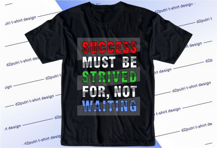 Success Must Be Strived For Not Waiting Svg, Slogan Quotes T shirt Design Graphic Vector, Inspirational and Motivational SVG, PNG, EPS, Ai,