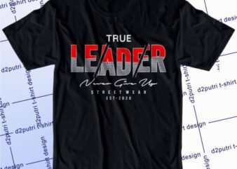 True Leader Svg, Slogan Quotes T shirt Design Graphic Vector, Inspirational and Motivational SVG, PNG, EPS, Ai,
