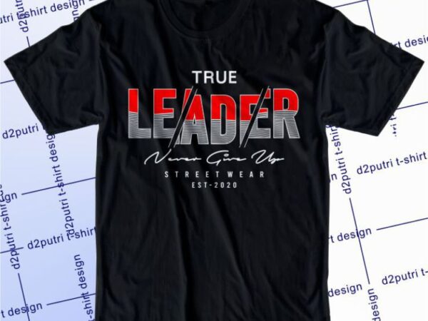 True leader svg, slogan quotes t shirt design graphic vector, inspirational and motivational svg, png, eps, ai,