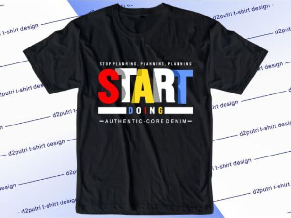 Start doing svg, slogan quotes t shirt design graphic vector, inspirational and motivational svg, png, eps, ai,