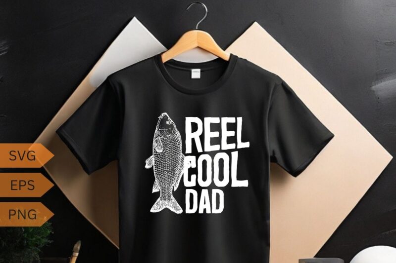 Reel Cool Dad Papa Grandpa Funny Father’s Day Fishing Shirts design vector