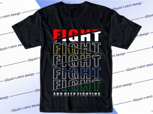 Fight and keep fighting svg, slogan quotes t shirt design graphic vector, inspirational and motivational svg, png, eps, ai,