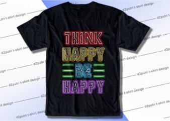 Think Happy Be Happy Svg, Slogan Quotes T shirt Design Graphic Vector, Inspirational and Motivational SVG, PNG, EPS, Ai,