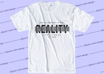 Reality Svg, Slogan Quotes T shirt Design Graphic Vector, Inspirational and Motivational SVG, PNG, EPS, Ai,