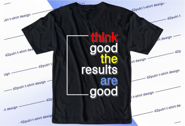 Think Good The Results Are Good Svg, Slogan Quotes T shirt Design Graphic Vector, Inspirational and Motivational SVG, PNG, EPS, Ai,