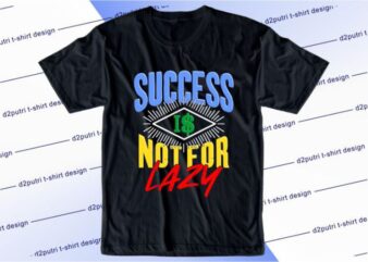 Success Is Not For Lazy Svg, Slogan Quotes T shirt Design Graphic Vector, Inspirational and Motivational SVG, PNG, EPS, Ai,