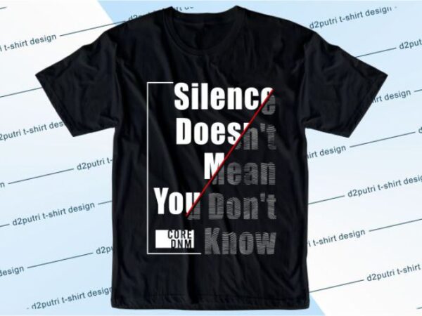 Silence doesh’t mean you don’t know svg, slogan quotes t shirt design graphic vector, inspirational and motivational svg, png, eps, ai, Silence doesh’t mean you don’t know svg, slogan quotes t shirt design graphic vector, inspirational and motivational svg, png, eps, ai,