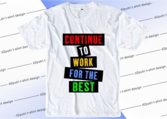 Continue To Work For The Best Svg, Slogan Quotes T shirt Design Graphic Vector, Inspirational and Motivational SVG, PNG, EPS, Ai,
