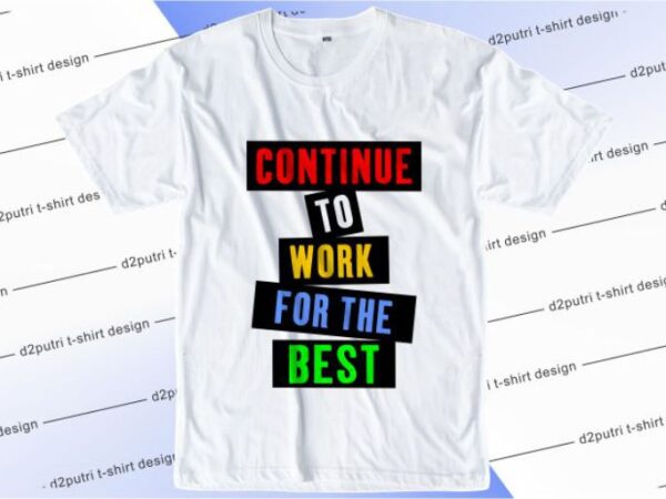 Continue to work for the best svg, slogan quotes t shirt design graphic vector, inspirational and motivational svg, png, eps, ai,
