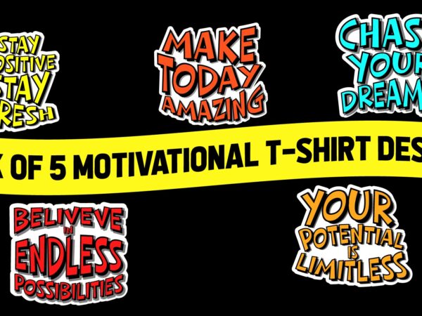 Pack of 5 motivational t-shirt designs for sale | ready to print.
