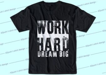 Work Hard Dream Big Svg, Slogan Quotes T shirt Design Graphic Vector, Inspirational and Motivational SVG, PNG, EPS, Ai,