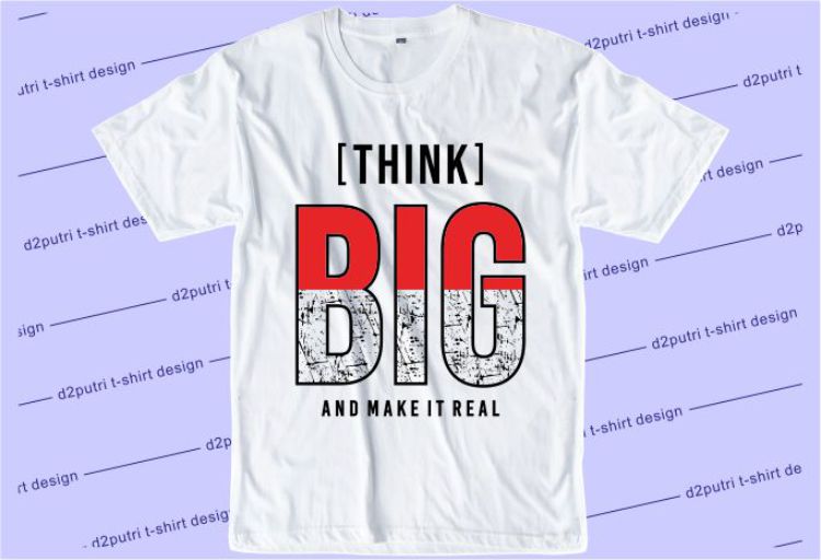 Think Big And Make It Real Svg, Slogan Quotes T shirt Design Graphic Vector, Inspirational and Motivational SVG, PNG, EPS, Ai,
