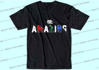 Be Amazing Svg, Slogan Quotes T shirt Design Graphic Vector, Inspirational and Motivational SVG, PNG, EPS, Ai,