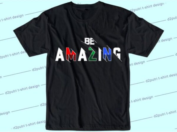 Be amazing svg, slogan quotes t shirt design graphic vector, inspirational and motivational svg, png, eps, ai,