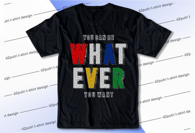 You Can Be Whatever You Want Svg, Slogan Quotes T shirt Design Graphic Vector, Inspirational and Motivational SVG, PNG, EPS, Ai,