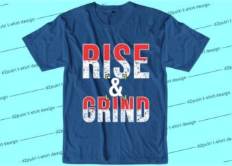 Rise And Grind Svg, Slogan Quotes T shirt Design Graphic Vector, Inspirational and Motivational SVG, PNG, EPS, Ai,