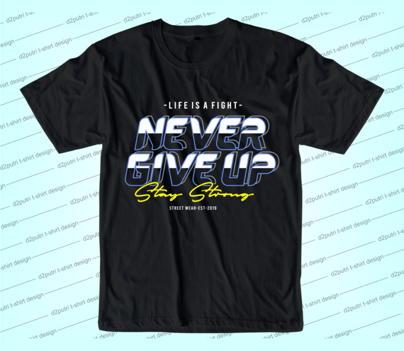 Never Give Up Svg, Slogan Quotes T shirt Design Graphic Vector, Inspirational and Motivational SVG, PNG, EPS, Ai,