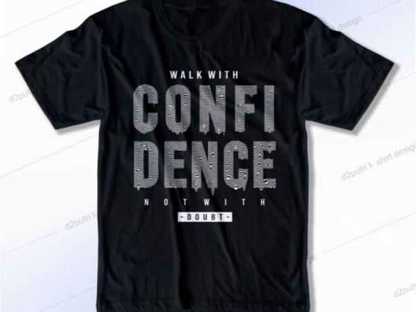 Walk with cinfidence svg, slogan quotes t shirt design graphic vector, inspirational and motivational svg, png, eps, ai,
