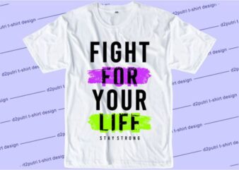 Fight For Your Life Svg, Slogan Quotes T shirt Design Graphic Vector, Inspirational and Motivational SVG, PNG, EPS, Ai,