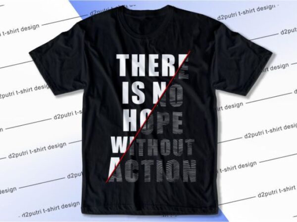 There is no hope without action svg, slogan quotes t shirt design graphic vector, inspirational and motivational svg, png, eps, ai,