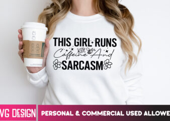 This Girl Runs Caffeine And Sarcasm T-Shirt Design, This Girl Runs Caffeine And Sarcasm ,Sarcastic svg,Sarcastic SVG Bundle, Funny SVG