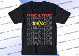 Creative Ideas Everyday Svg, Slogan Quotes T shirt Design Graphic Vector, Inspirational and Motivational SVG, PNG, EPS, Ai,