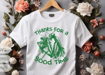 Thanks for a good time Praying Mantis T Shirt design vecto