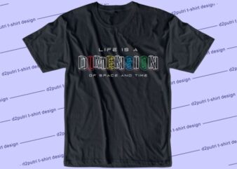 Life Is A Dimension Svg, Slogan Quotes T shirt Design Graphic Vector, Inspirational and Motivational SVG, PNG, EPS, Ai,