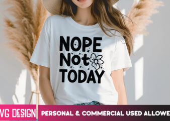 Nope not today t-shirt design, sarcastic svg,sarcastic svg bundle, funny svg cut files,sarcastic,sarcastic cut files,funny svg bundle