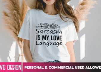 Sarcasm is my love Language T-Shirt Design, Sarcasm is my love Language SVG Design, Sarcastic Bundle,Sarcastic SVG,Sarcastic SVG Bundle,Sarc