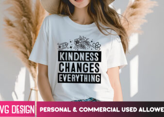 Kindness Changes Everything T-Shirt Design, Kindness Changes Everything ,Sarcastic svg,Sarcastic SVG Bundle, Funny SVG Cut Files,Sarcastic