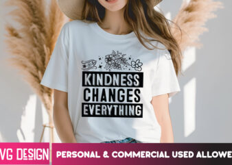 Kindness changes everything t-shirt design, kindness changes everything ,sarcastic svg,sarcastic svg bundle, funny svg cut files,sarcastic