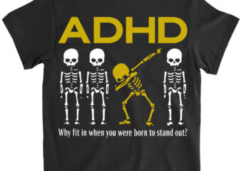 ADHD Awareness Shirt, Motivational Clothing, Skeleton Graphic Tees, Mental Health Sweatshirt, Why Fit In When You Were Born To Stand Out Cot