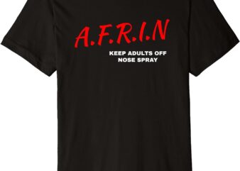 AFRIN keep adults of nose spray Premium T-Shirt