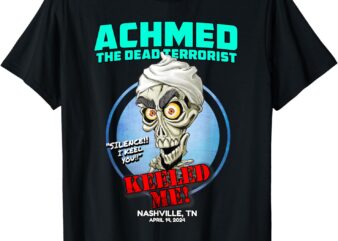 Achmed The Dead Terrorist Nashville, TN (2024) T-Shirt