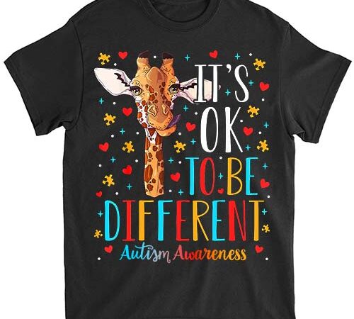 Autism awareness giraffe it_s ok to be different autistic t-shirt lts png file