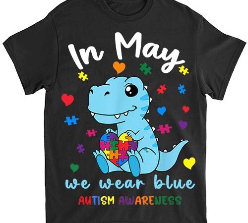 Baby dino autism april we wear blue autism awareness month t-shirt lts png file Baby dino autism april we wear blue autism awareness month t-shirt lts png file