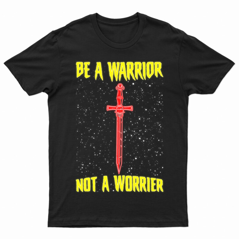 Be A Warrior Not A Worrier | Motivational T-Shirt Design For Sale!