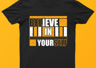 Believe In Your Self | Creative Motivational T-Shirt Design For Sale!!